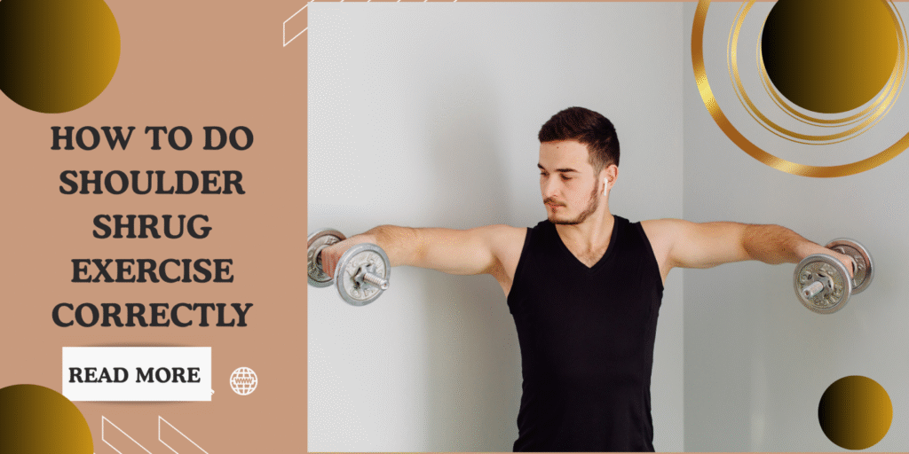 How to Do Shoulder Shrug Exercise Correctly (Step-by-Step Guide)